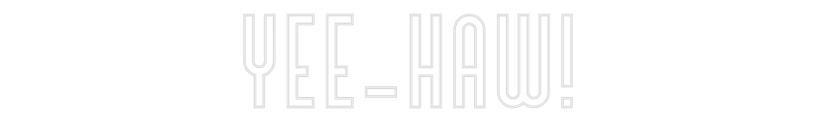 Custom Neon Text - YEE-HAW!