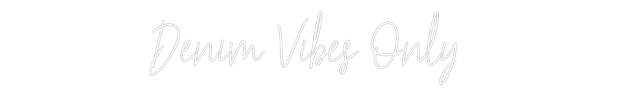 Custom Neon Text - Denim Vibes O...