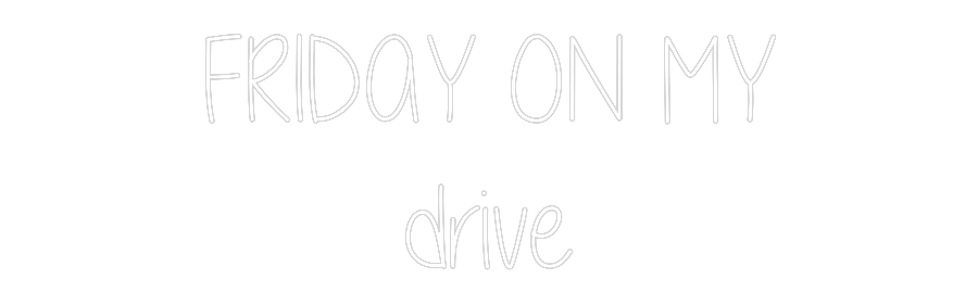 Custom Neon Text - FRIDAY ON MY
...