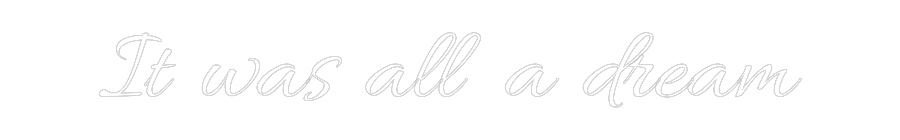 Custom Neon Text- It was all a ...