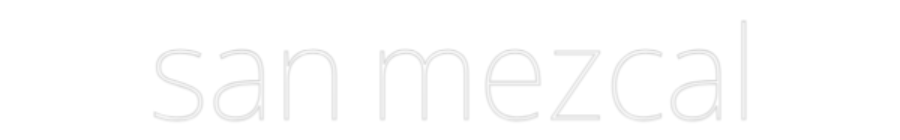 Custom Neon Text - san mezcal