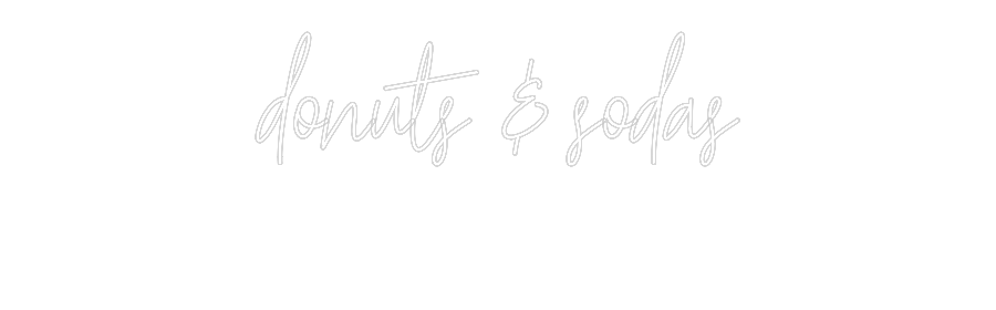 Custom Neon Text - donuts & soda...