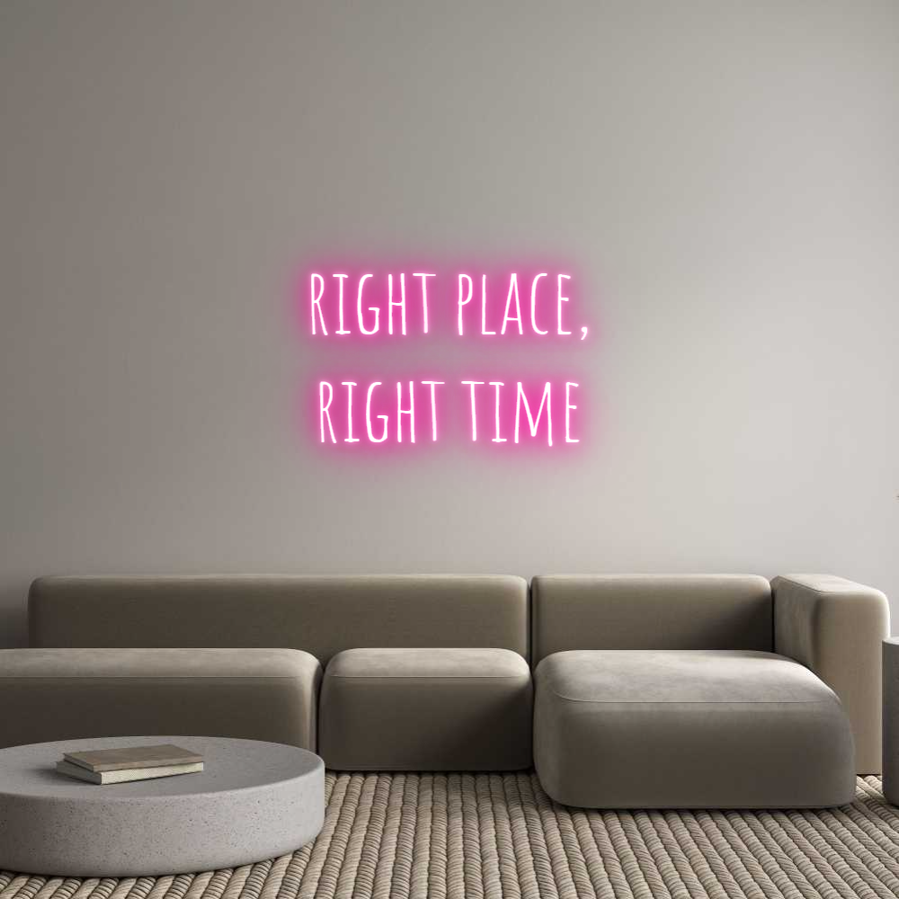 Custom Neon Text - right place,
...