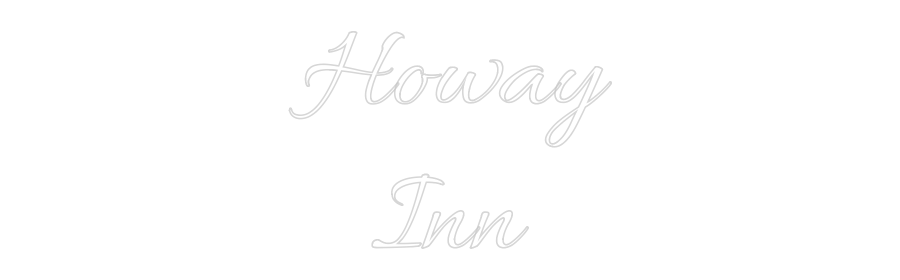 Custom Neon Text - Howay
Inn