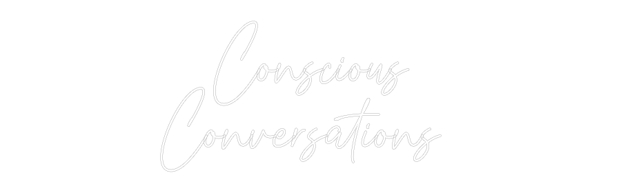 Custom Neon Text- Conscious
Co...