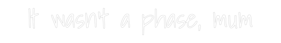 Custom Neon Text - It wasn't a p...