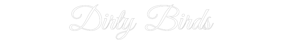 Custom Neon Text - Dirty Birds