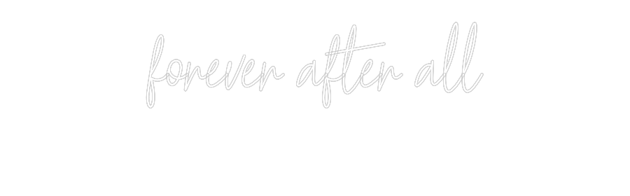 Custom Neon Text - forever after...