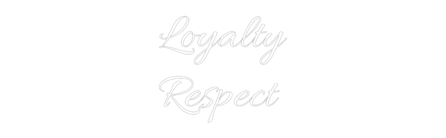 Custom Neon Text - Loyalty
Resp...