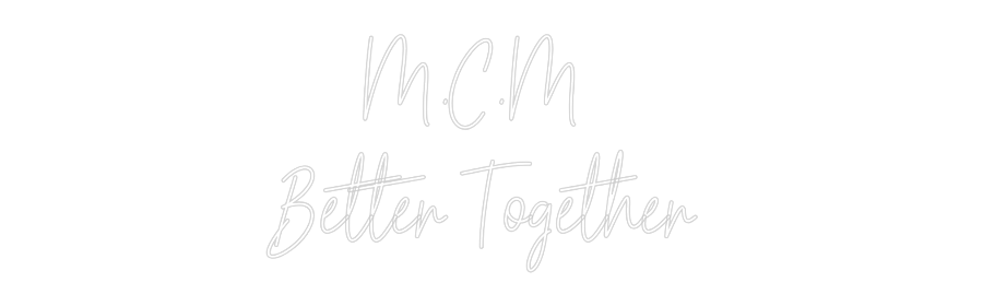 Custom Neon Text -      M.C.M
B...