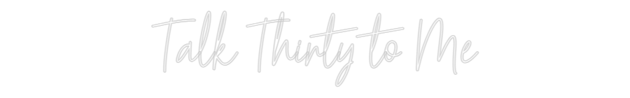 Custom Neon Text - Talk Thirty t...