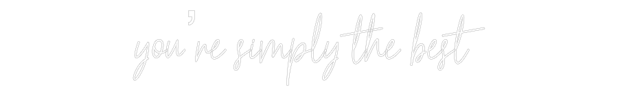 Custom Neon Text- you’re simply...