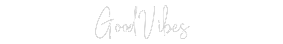 Custom Neon Text- Good Vibes