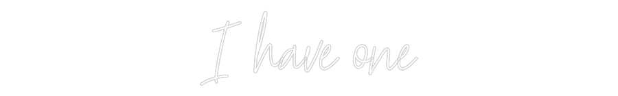 Custom Neon Text - I have one