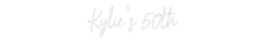 Custom Neon Text- Kylie’s 50th