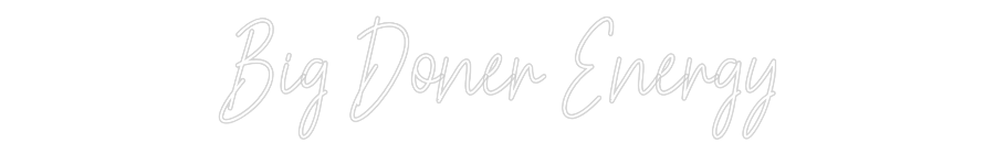 Custom Neon Text - Big Doner Ene...
