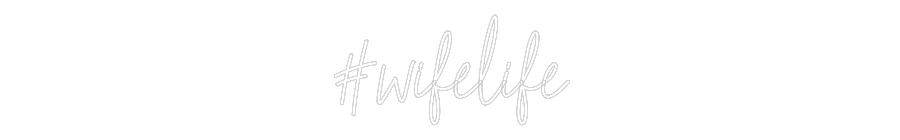 Custom Neon Text - #wifelife