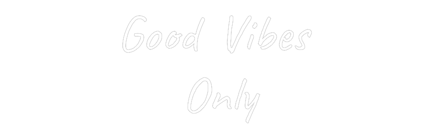 Custom Neon Text - Good Vibes 
...