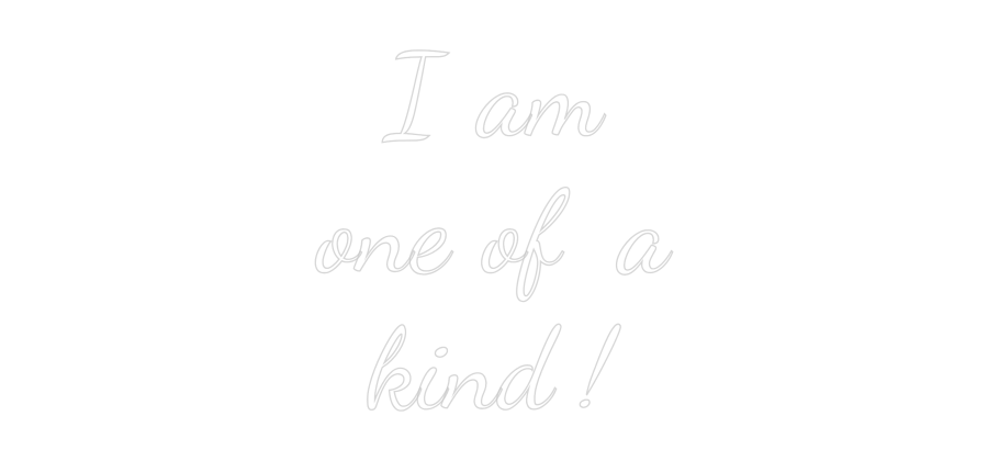 Custom Neon Text - I am
one of ...