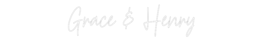 Custom Neon Text - Grace &  Henry