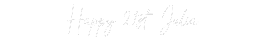 Custom Neon Text - Happy 21st Ju...