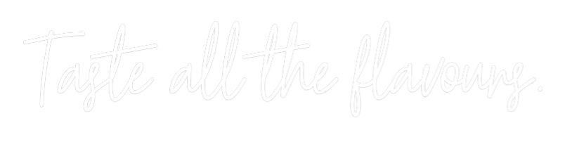 Custom Neon Text - Taste all the...