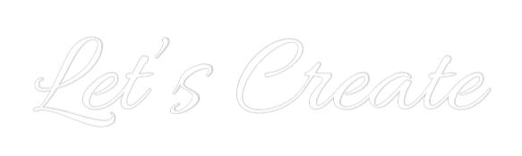 Custom Neon Text - Let’s Create