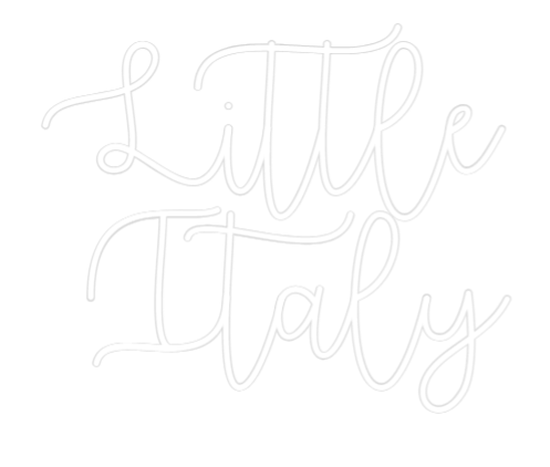 Custom Neon Text - Little 
Italy