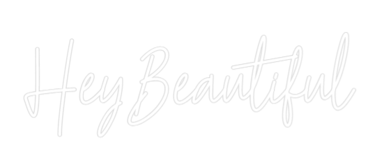Custom Neon Text - Hey Beautiful