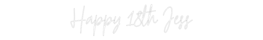 Custom Neon Text - Happy 18th Jess