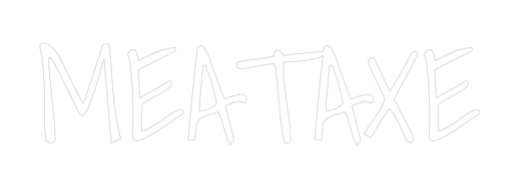 Custom Neon Text - MEATAXE