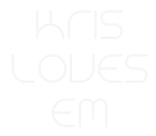 Custom Neon Text - KRIS
LOVES
EM