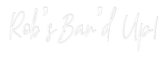 Custom Neon Text - Rob’s Bar’d Up!