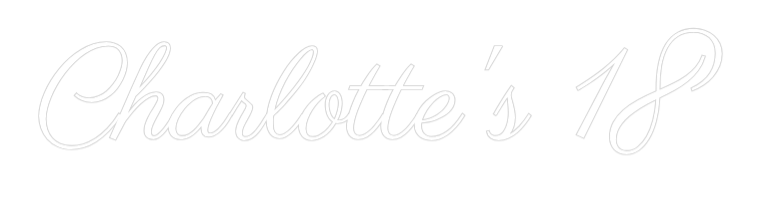 Custom Neon Text - Charlotte's 18
