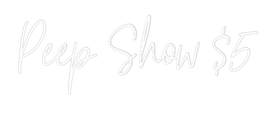Custom Neon Text - Peep Show $5