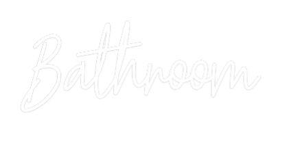 Custom Neon Text - Bathroom