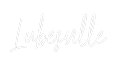 Custom Neon Text - Lubesville