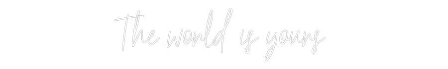 Custom Neon Text - The world is ...