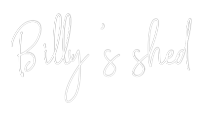 Custom Neon Text - Billy’s shed
