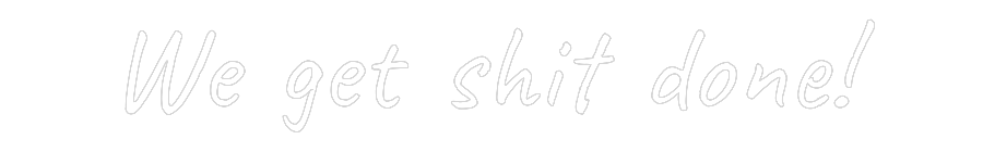 Custom Neon Text - We get shit d...