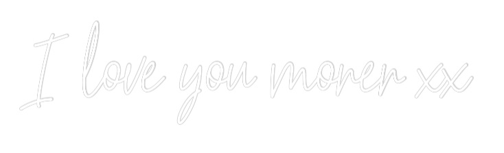 Custom Neon Text - I love you mo...