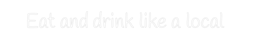 Custom Neon Text - Eat and drink...