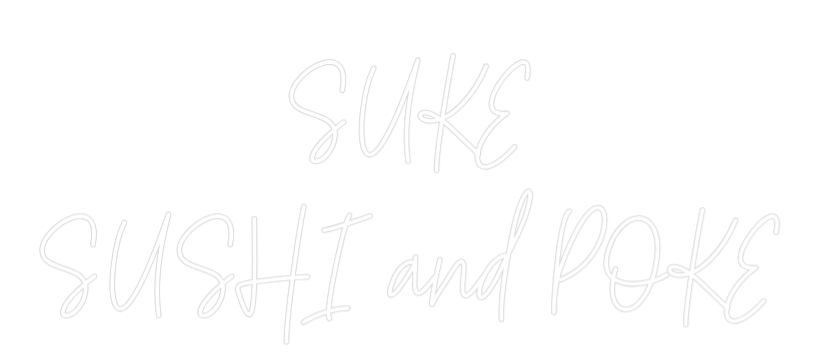 Custom Neon Text - SUKE 
SUSHI ...
