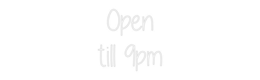 Custom Neon Text - Open
till 9pm