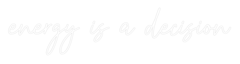 Custom Neon Text - energy is a d...