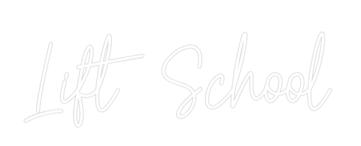 Custom Neon Text - Lift School