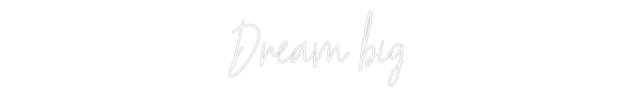 Custom Neon Text - Dream big