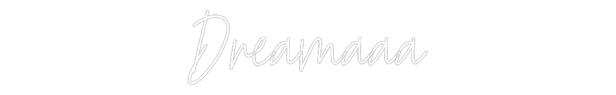 Custom Neon Text - Dreamaaa