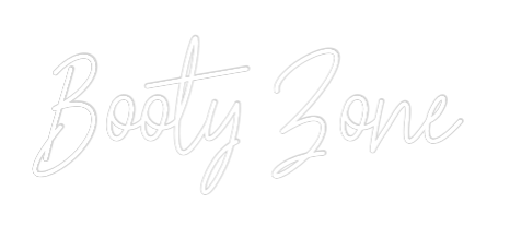 Custom Neon Text - Booty Zone