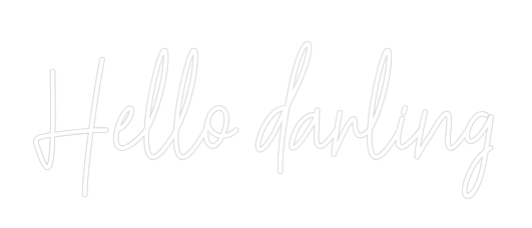Custom Neon Text - Hello darling